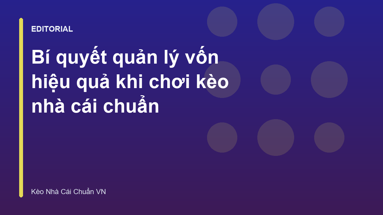 Bí quyết quản lý vốn cá cược hiệu quả