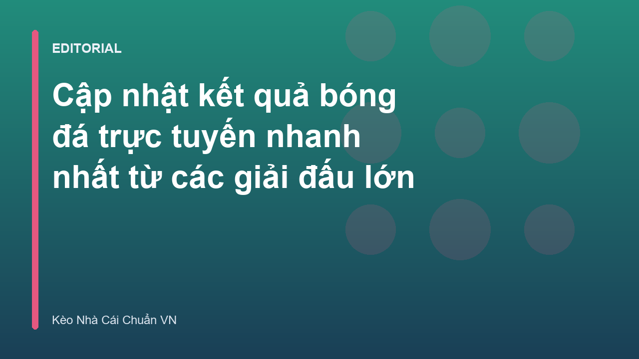 Cập nhật kết quả bóng đá trực tuyến nhanh chóng